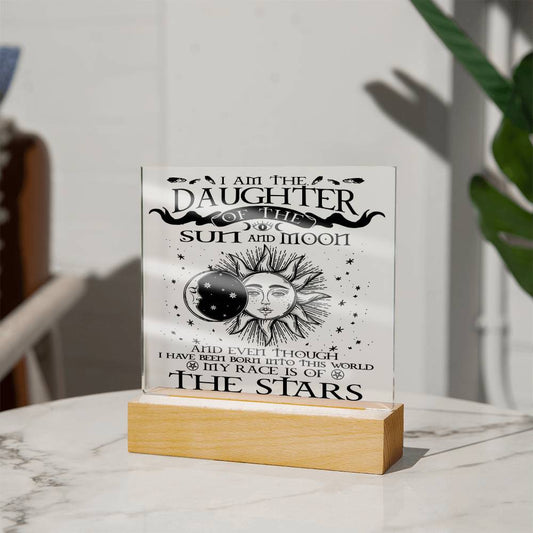 Daughter gifts - I am the Daughter of the sun and Moon - LED Acrylic Plaque.