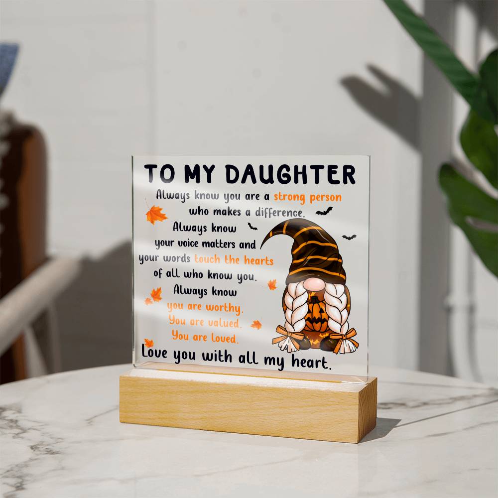 Daughter gifts - Always know your voice matters and our worlds touch the hearts - LED Acrylic Plaque.