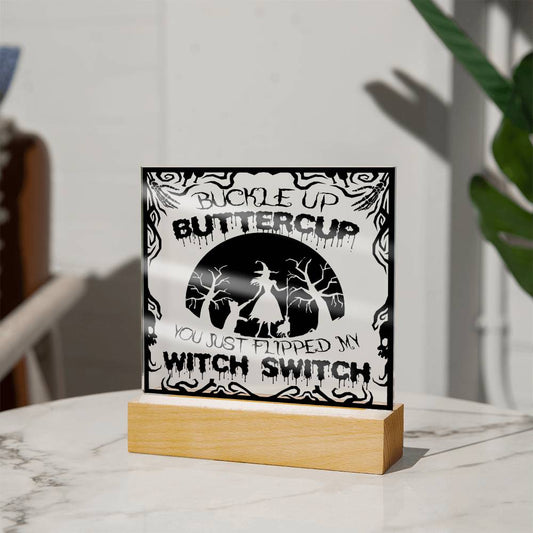 Daughter - Buckle up buttercup you just flipped my with switch - LED ACrylic Plaque