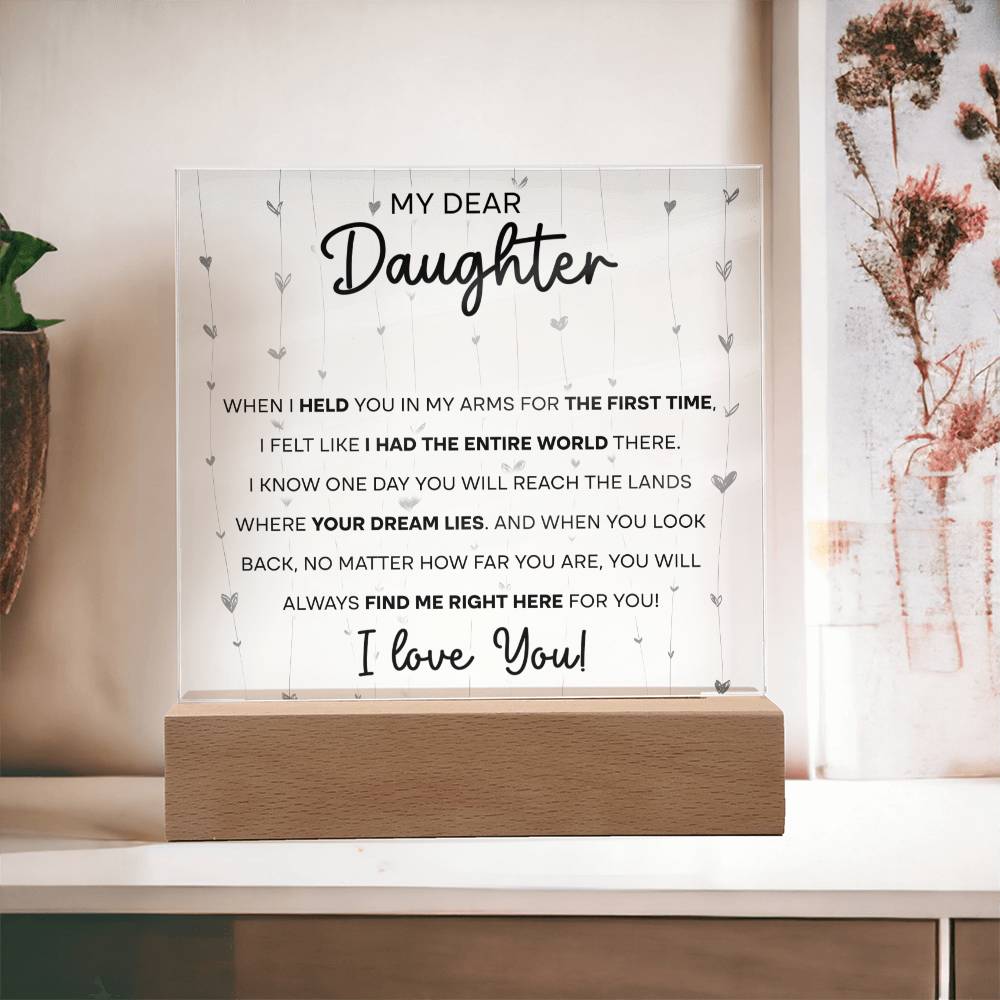 To My Dear Daughter - When I held you in my Arms for the First Time - LED Acrylic Plaque