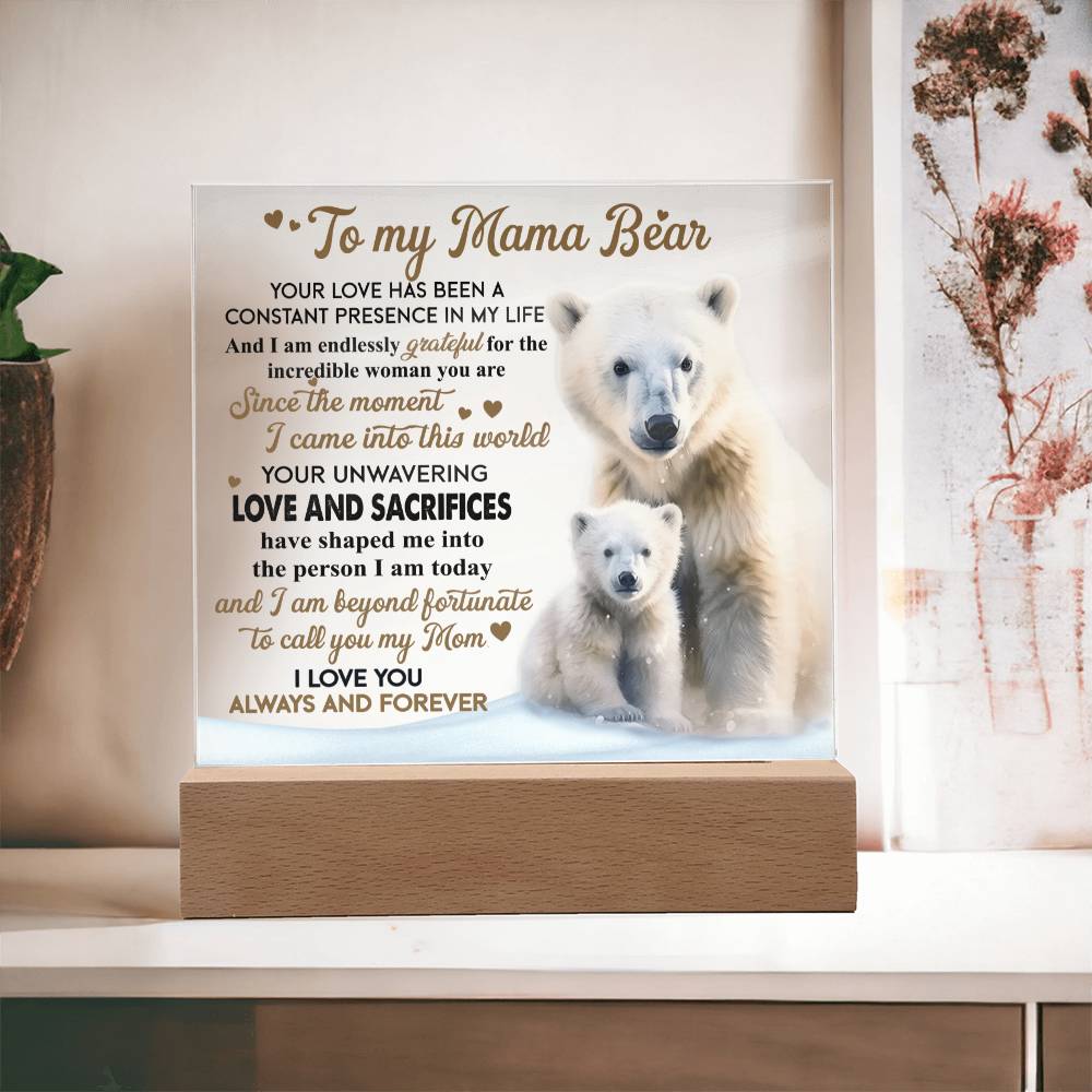 To my Mom - Your love has been a constant presence in my life - LED Acrylic Plaque.