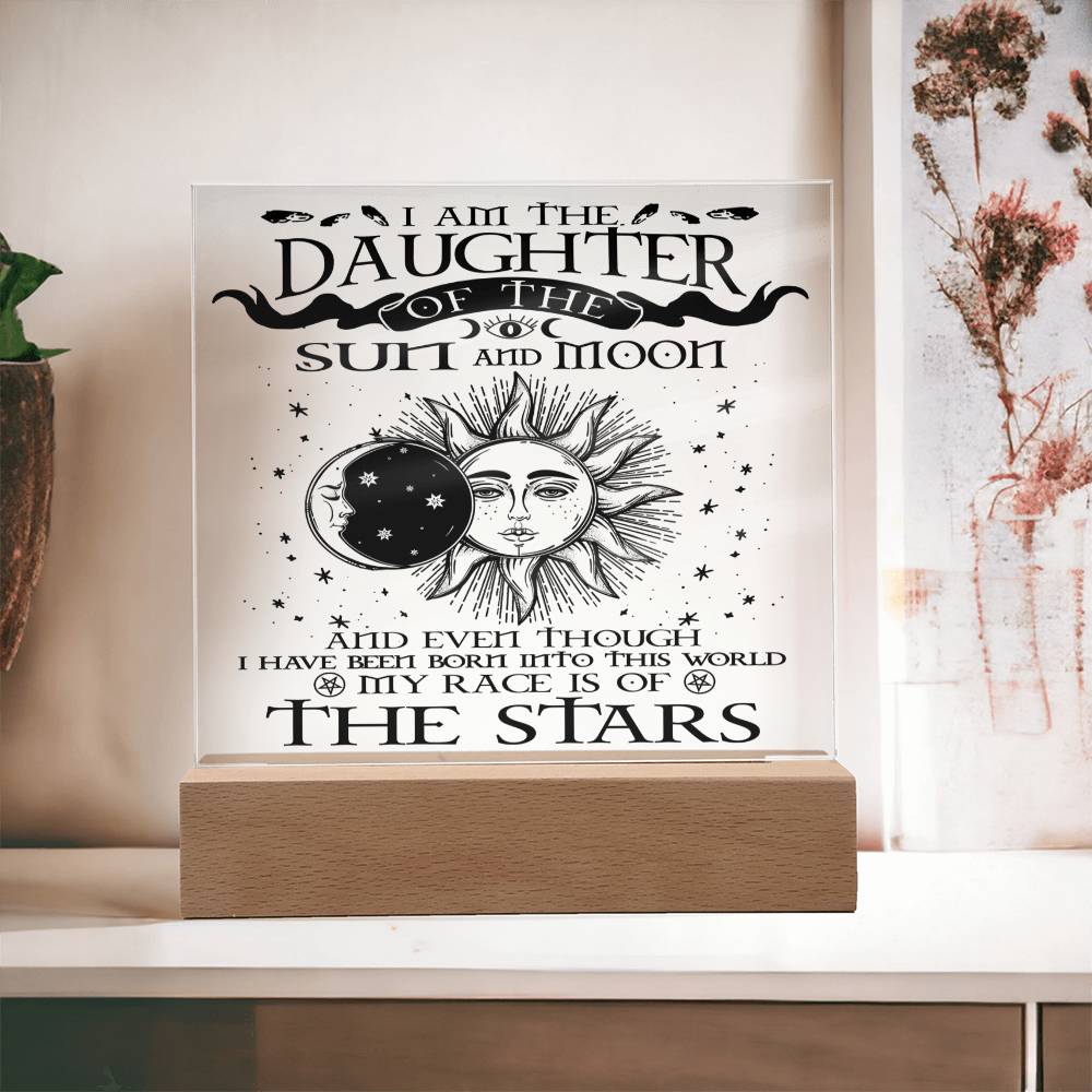 Daughter gifts - I am the Daughter of the sun and Moon - LED Acrylic Plaque.