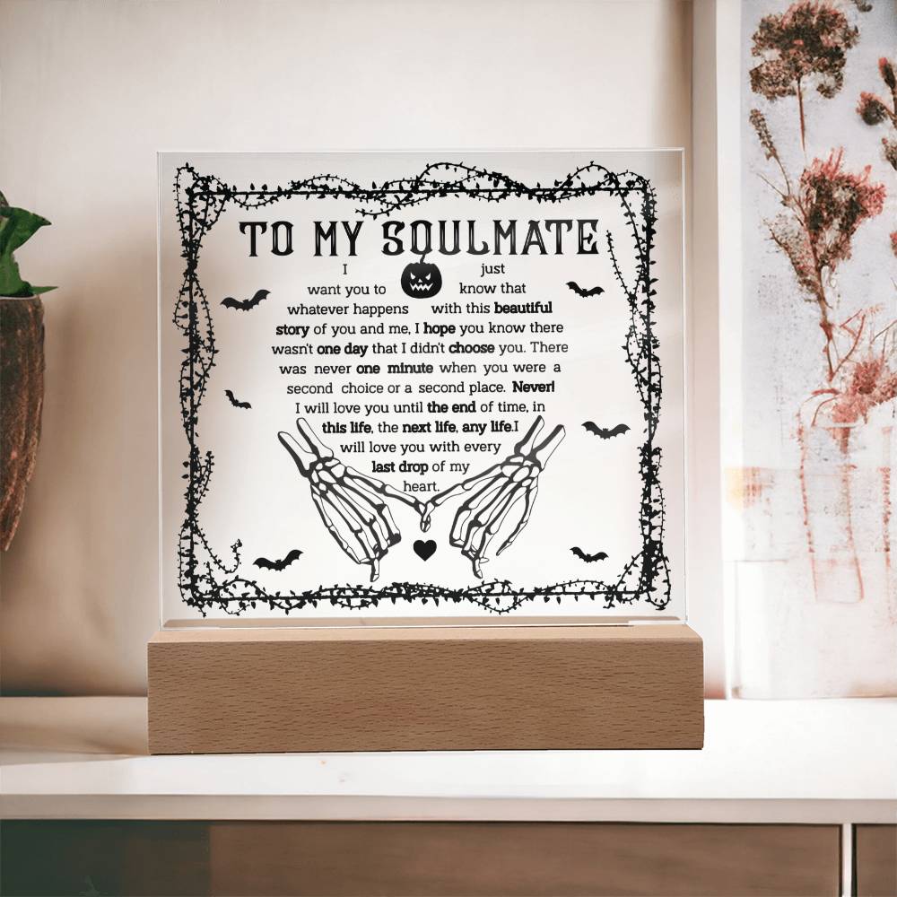 To My Soulmate - I will love you until the end of time - LED Acrylic Plaque.