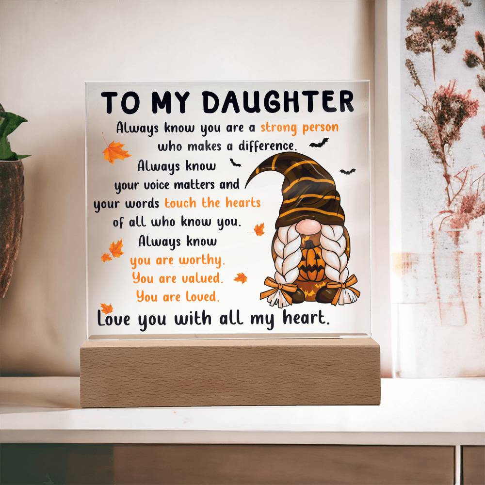 Daughter gifts - Always know your voice matters and our worlds touch the hearts - LED Acrylic Plaque.