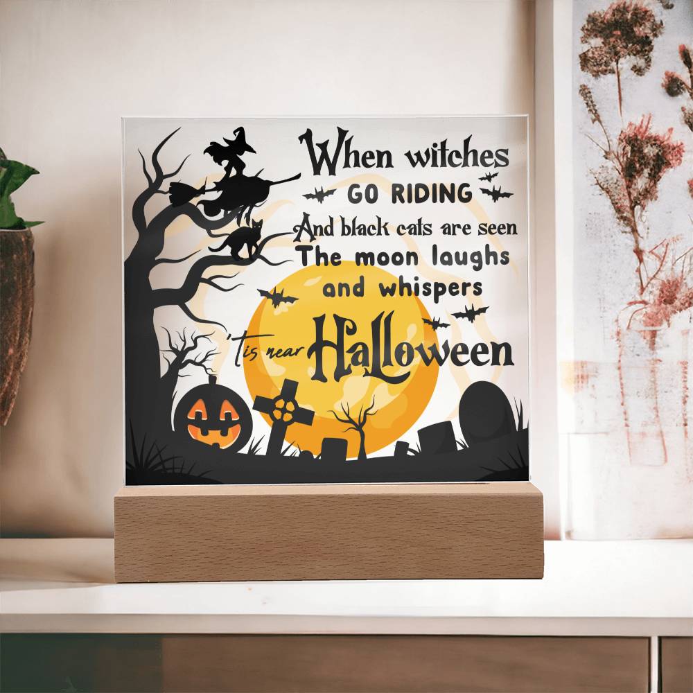 Mother gifts - Halloween When witches go riding and black cats - LED Acrylic Plaque