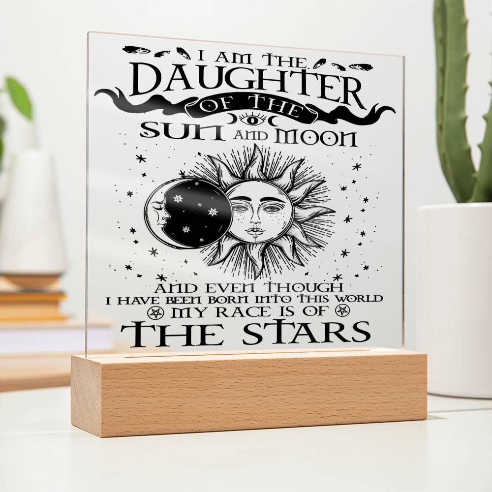 Daughter gifts - I am the Daughter of the sun and Moon - LED Acrylic Plaque.