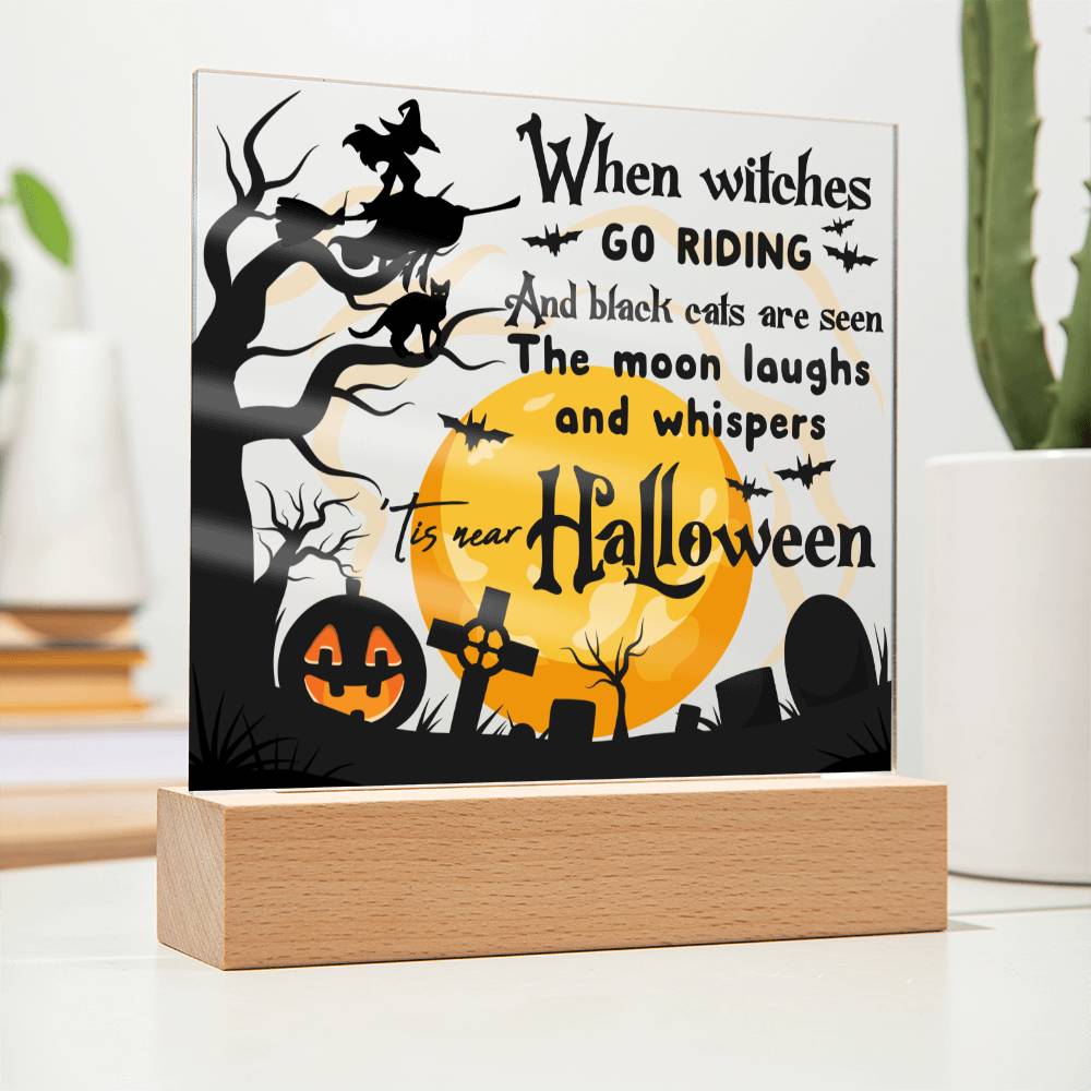 Mother gifts - Halloween When witches go riding and black cats - LED Acrylic Plaque