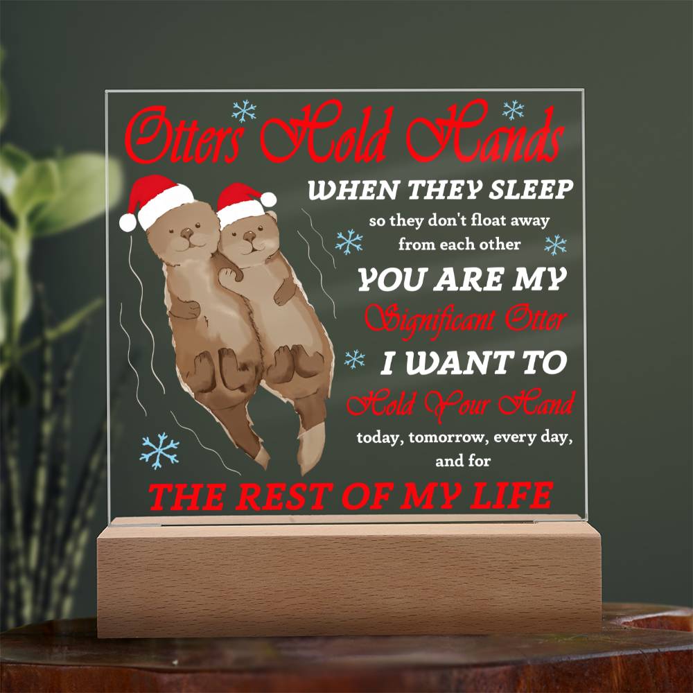 To my Soulmate - I want to hold you hand today, tomorrow, everyday - LED Acrylic Plaque.