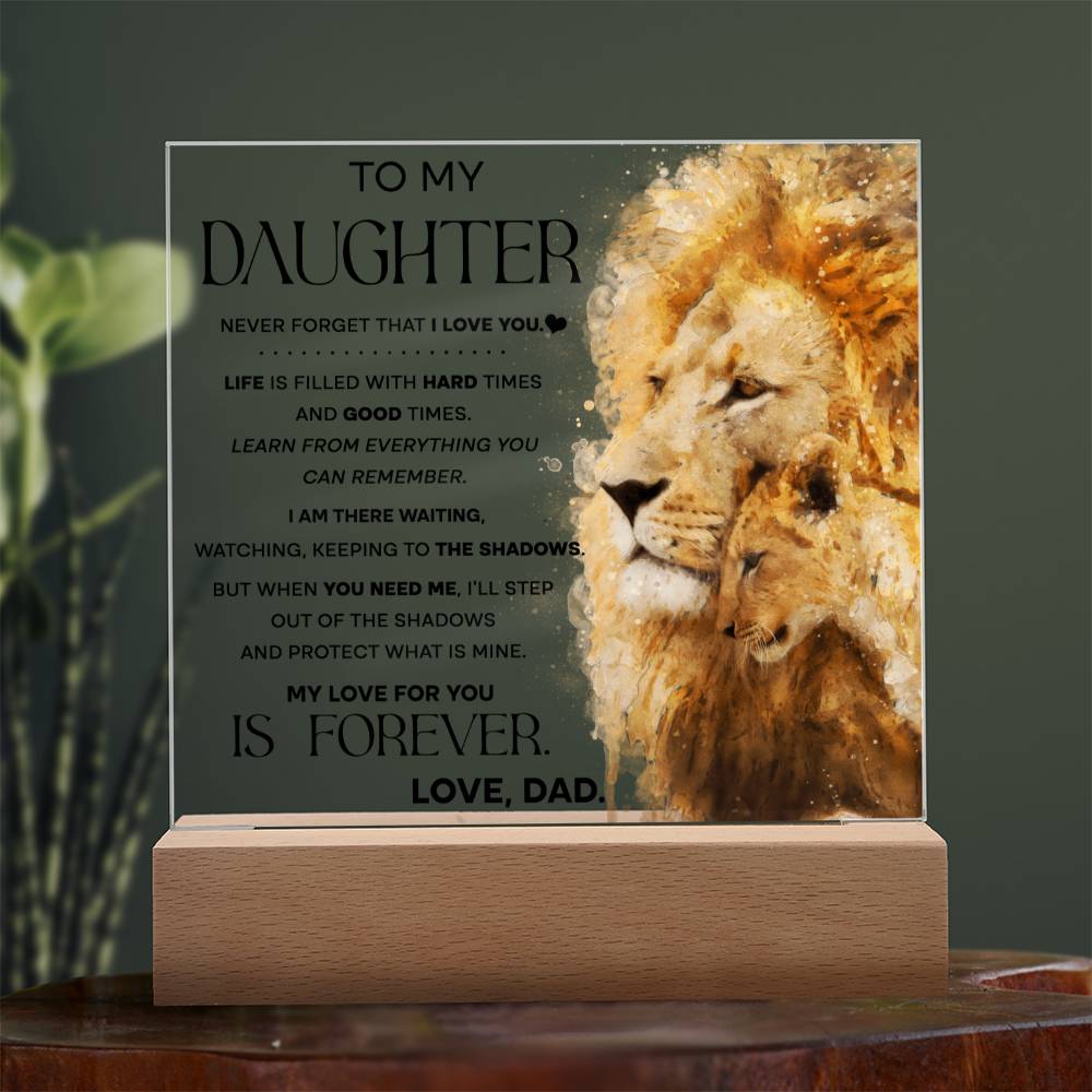 To my Daughter - Never forget that I love you - LED Acrylic plaque