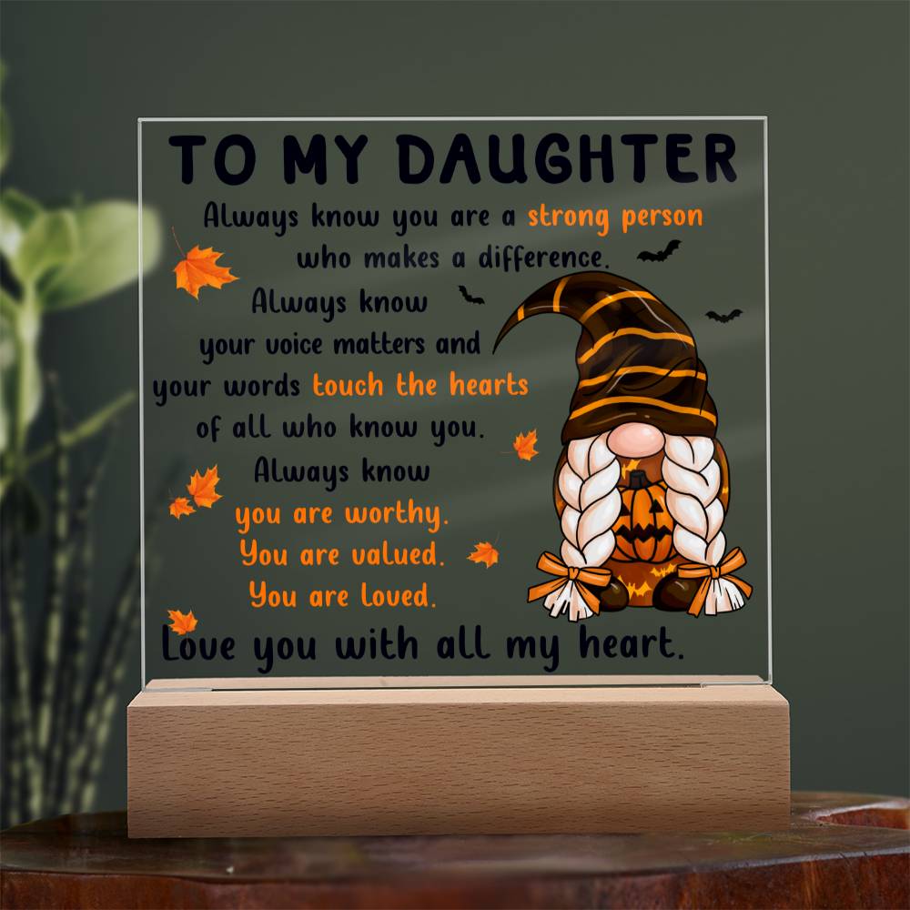 Daughter gifts - Always know your voice matters and our worlds touch the hearts - LED Acrylic Plaque.