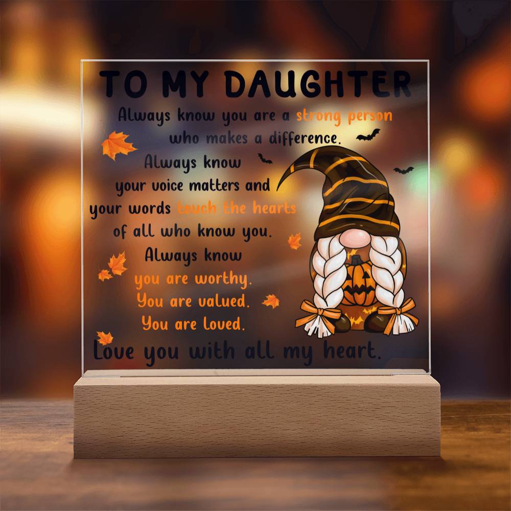 Daughter gifts - Always know your voice matters and our worlds touch the hearts - LED Acrylic Plaque.