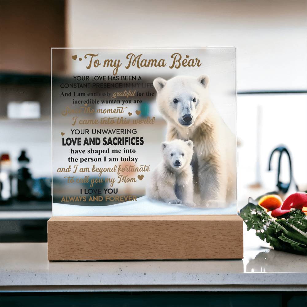 To my Mom - Your love has been a constant presence in my life - LED Acrylic Plaque.