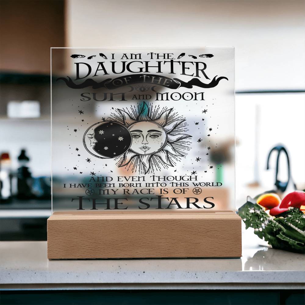 Daughter gifts - I am the Daughter of the sun and Moon - LED Acrylic Plaque.