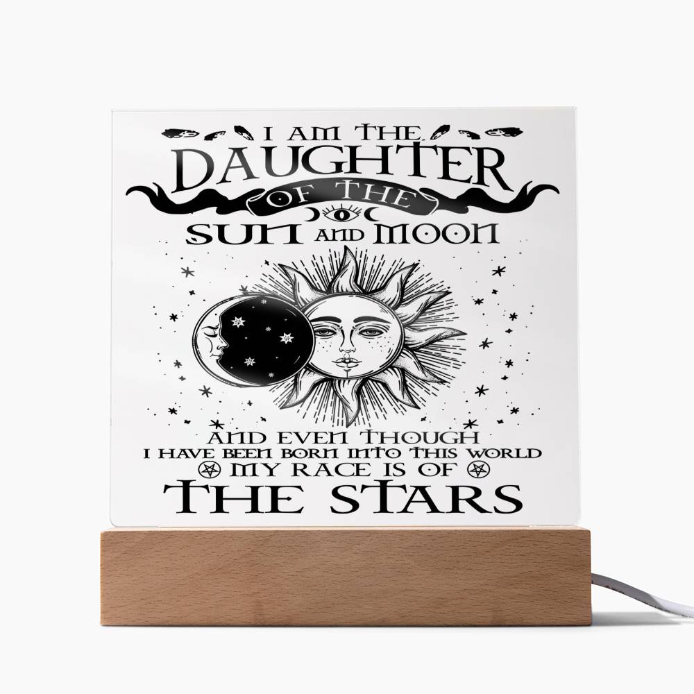 Daughter gifts - I am the Daughter of the sun and Moon - LED Acrylic Plaque.