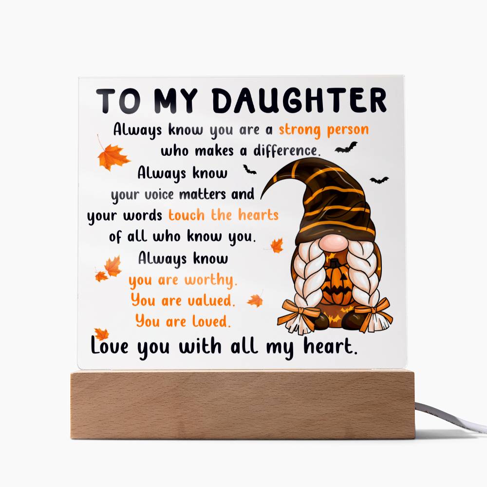 Daughter gifts - Always know your voice matters and our worlds touch the hearts - LED Acrylic Plaque.