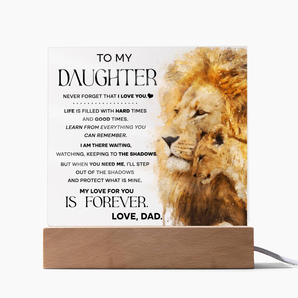 To my Daughter - Never forget that I love you - LED Acrylic plaque