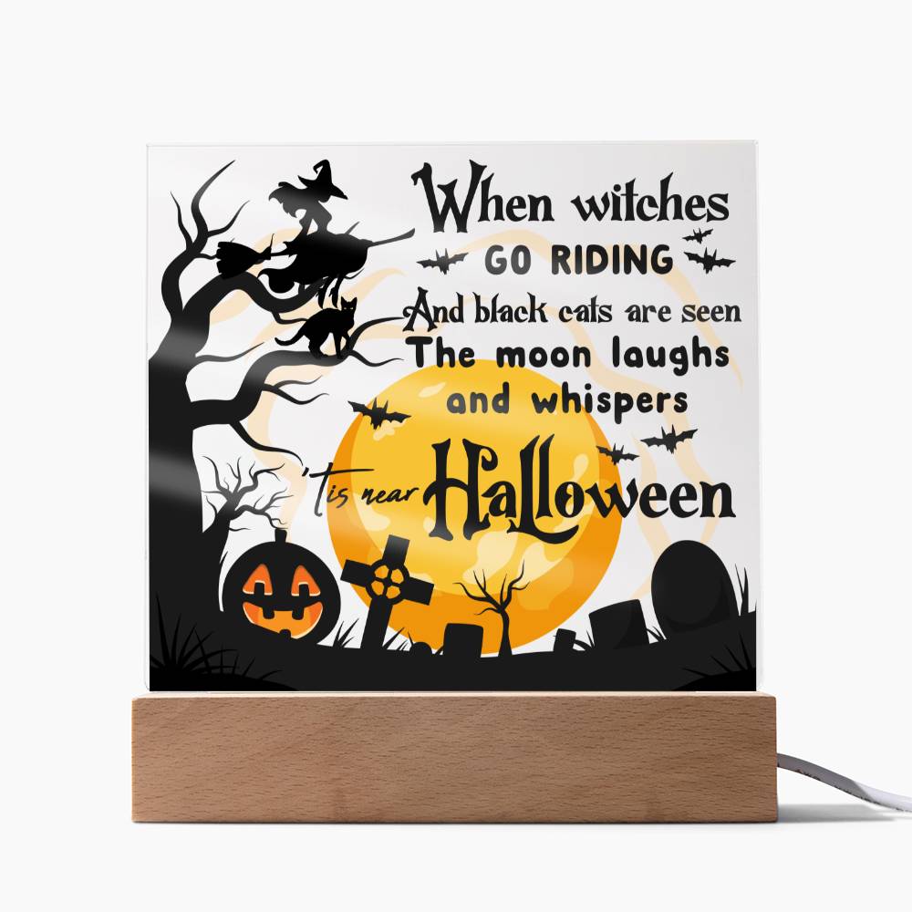 Mother gifts - Halloween When witches go riding and black cats - LED Acrylic Plaque