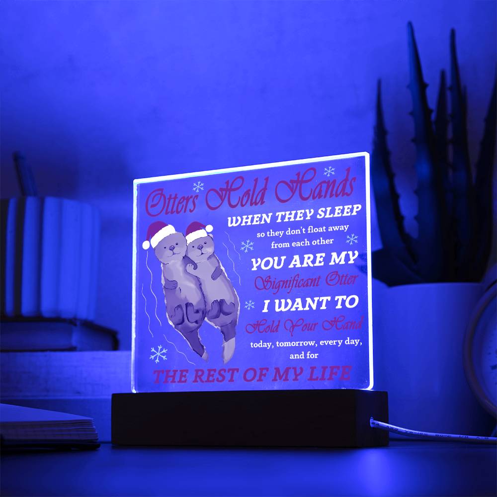 To my Soulmate - I want to hold you hand today, tomorrow, everyday - LED Acrylic Plaque.