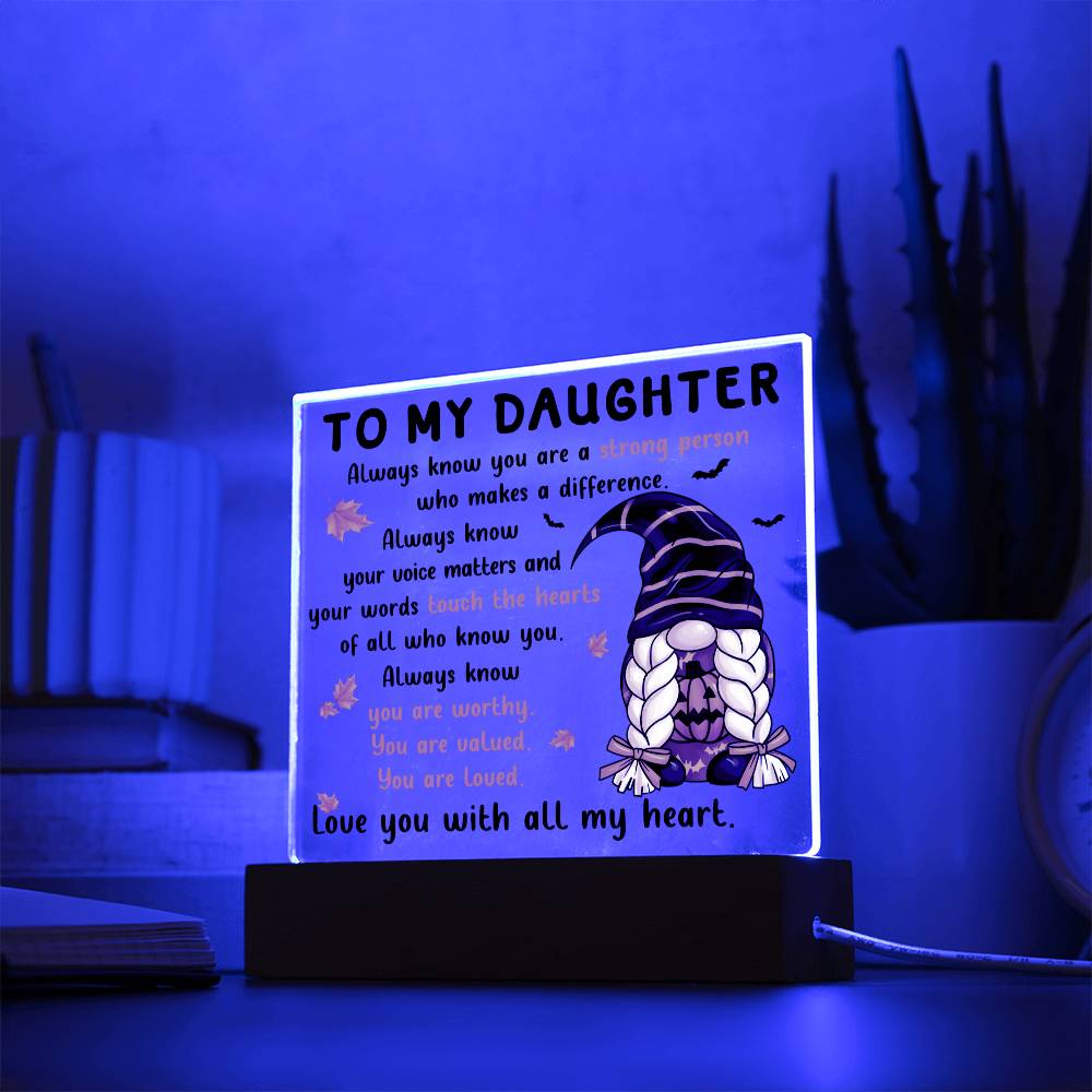 Daughter gifts - Always know your voice matters and our worlds touch the hearts - LED Acrylic Plaque.