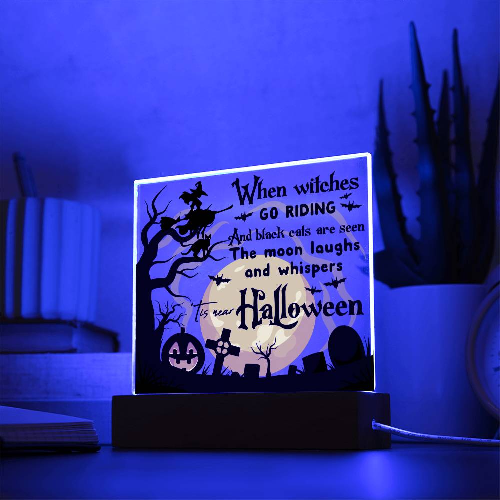 Mother gifts - Halloween When witches go riding and black cats - LED Acrylic Plaque