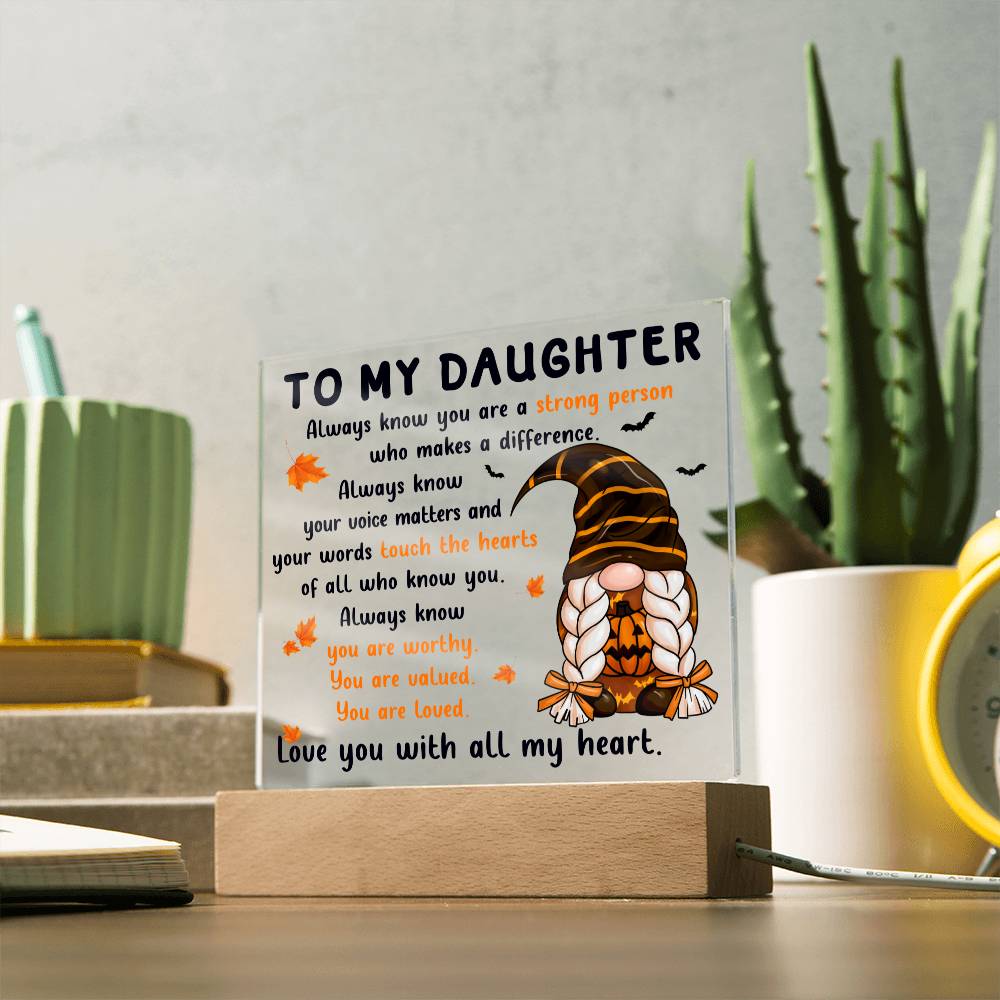 Daughter gifts - Always know your voice matters and our worlds touch the hearts - LED Acrylic Plaque.