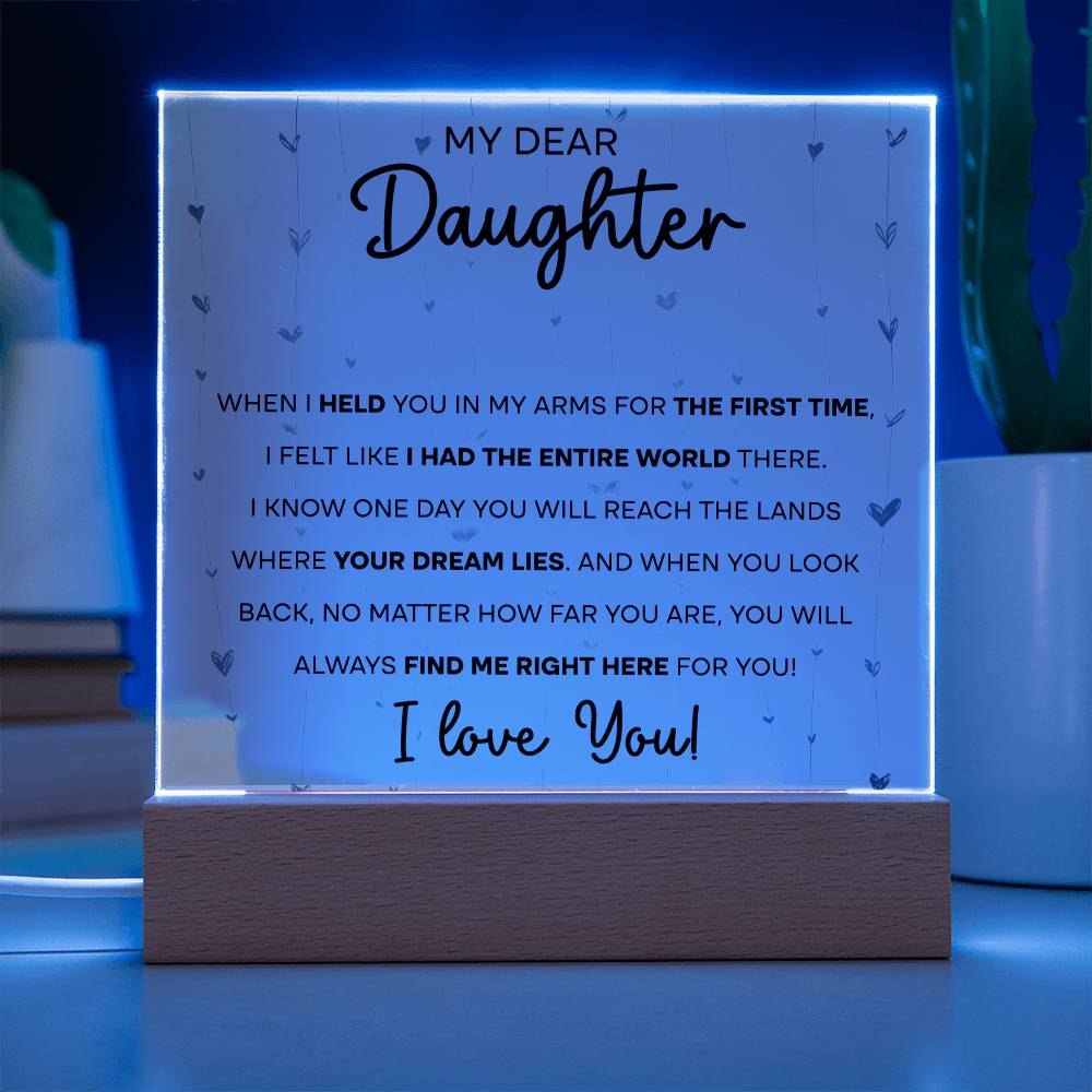 To My Dear Daughter - When I held you in my Arms for the First Time - LED Acrylic Plaque