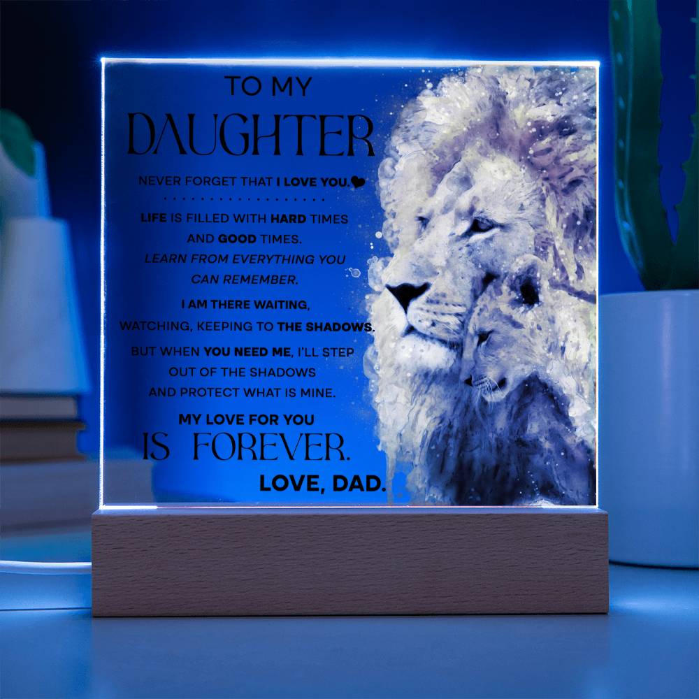 To my Daughter - Never forget that I love you - LED Acrylic plaque