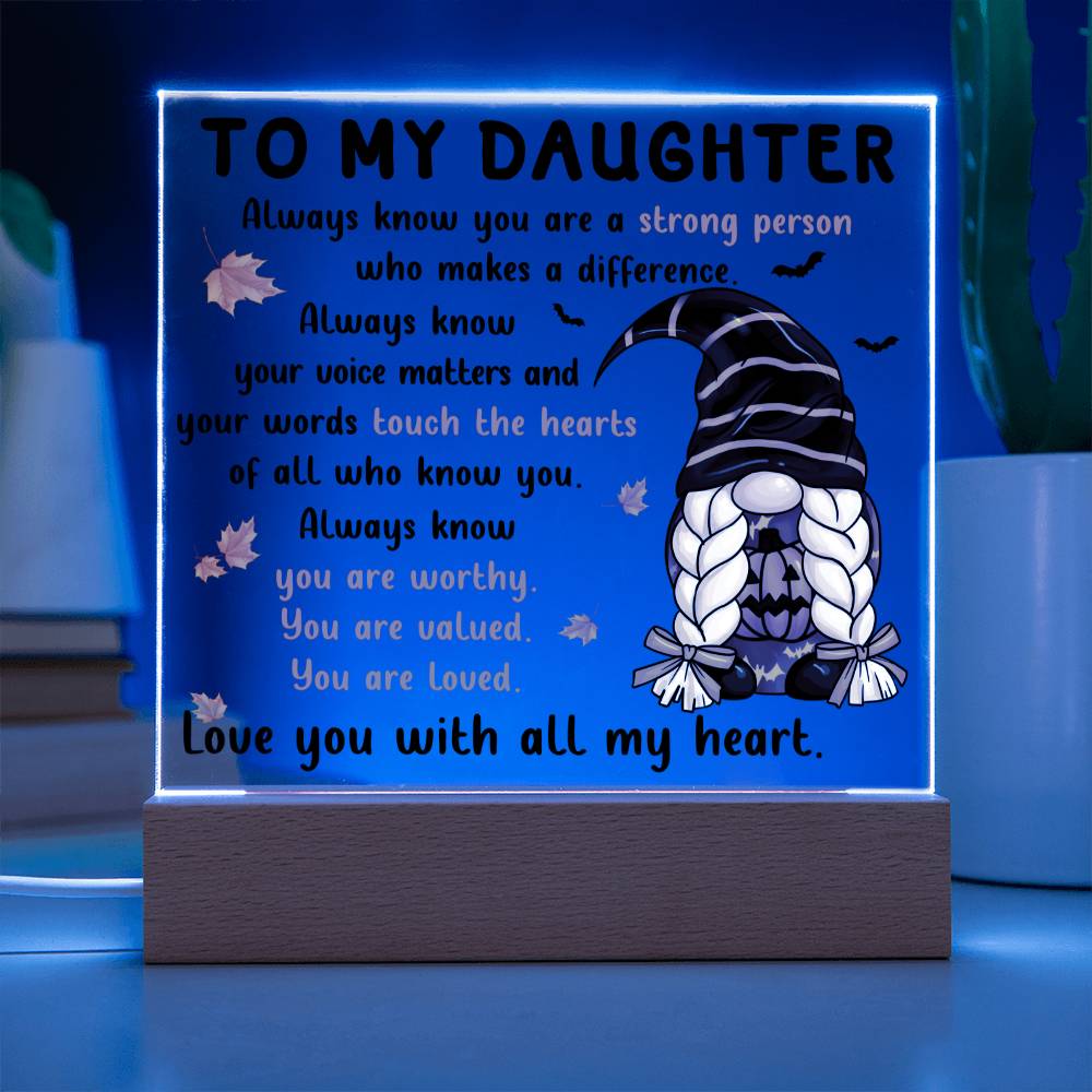 Daughter gifts - Always know your voice matters and our worlds touch the hearts - LED Acrylic Plaque.