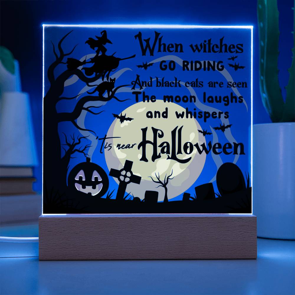 Mother gifts - Halloween When witches go riding and black cats - LED Acrylic Plaque