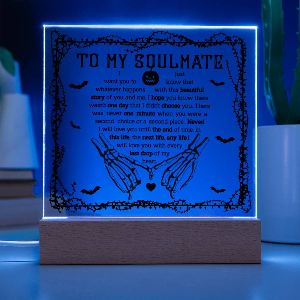 To My Soulmate - I will love you until the end of time - LED Acrylic Plaque.