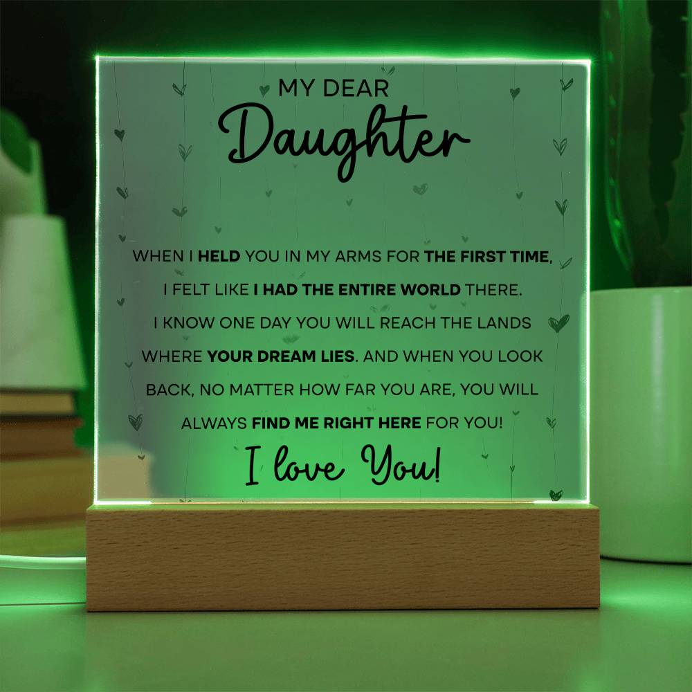 To My Dear Daughter - When I held you in my Arms for the First Time - LED Acrylic Plaque