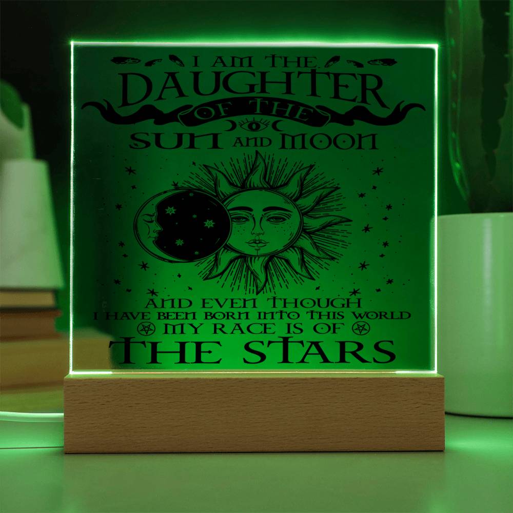 Daughter gifts - I am the Daughter of the sun and Moon - LED Acrylic Plaque.