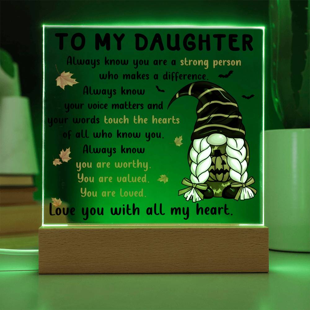 Daughter gifts - Always know your voice matters and our worlds touch the hearts - LED Acrylic Plaque.