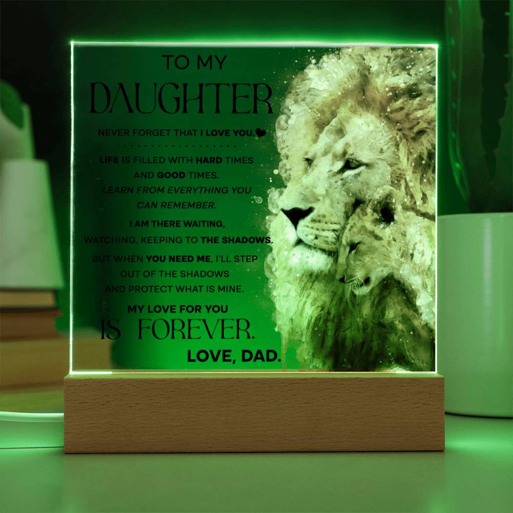 To my Daughter - Never forget that I love you - LED Acrylic plaque