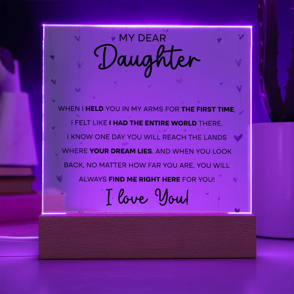 To My Dear Daughter - When I held you in my Arms for the First Time - LED Acrylic Plaque