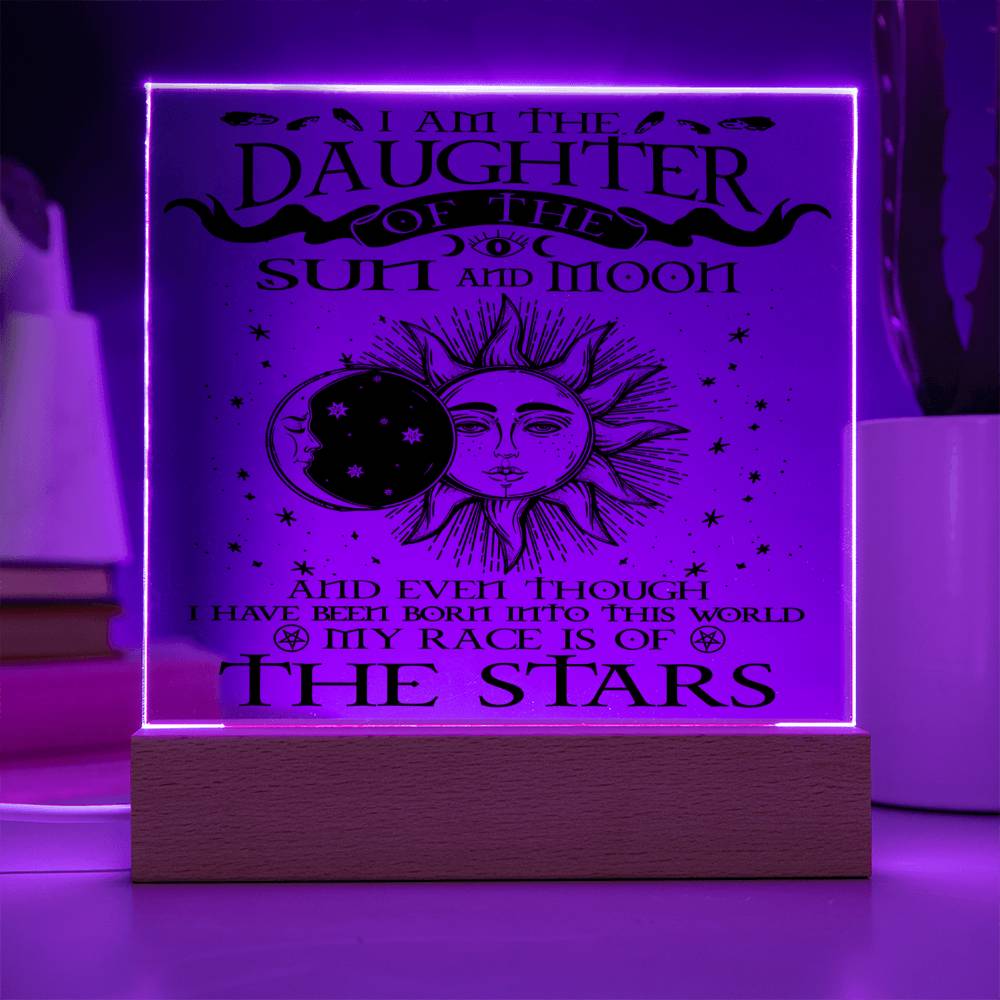 Daughter gifts - I am the Daughter of the sun and Moon - LED Acrylic Plaque.