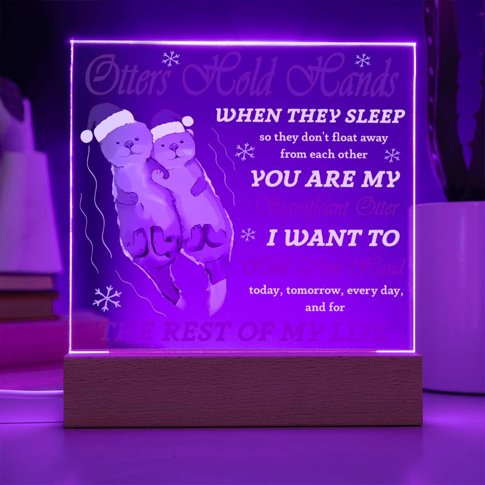 To my Soulmate - I want to hold you hand today, tomorrow, everyday - LED Acrylic Plaque.