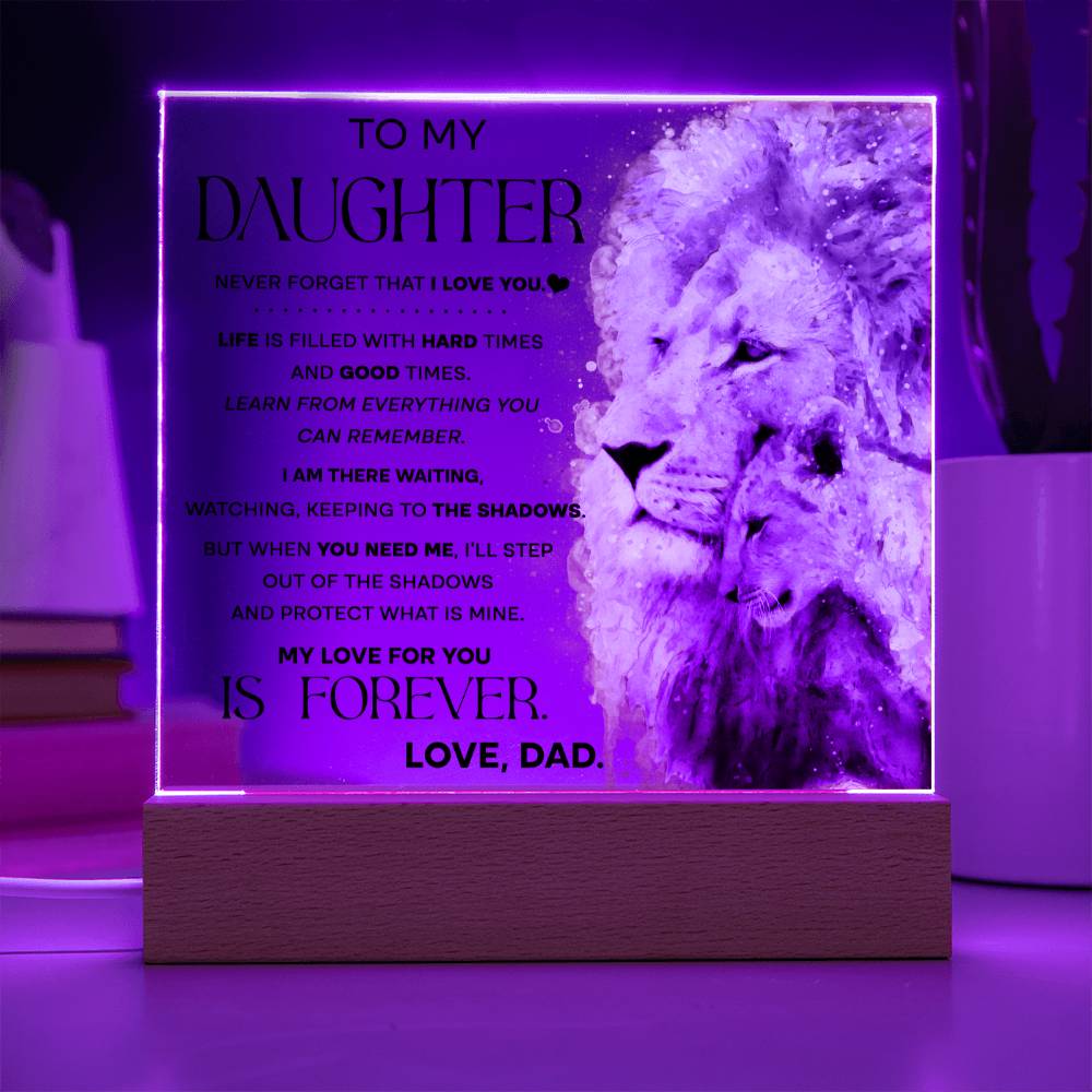 To my Daughter - Never forget that I love you - LED Acrylic plaque