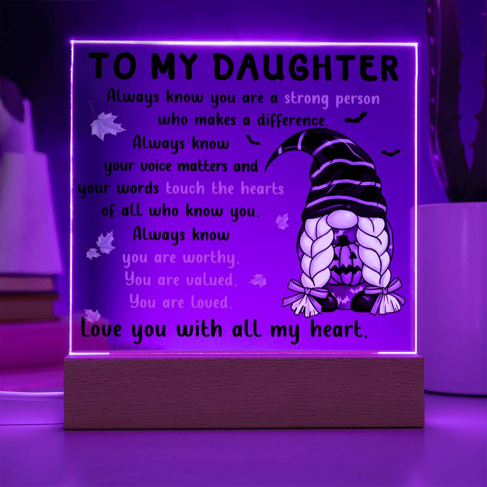 Daughter gifts - Always know your voice matters and our worlds touch the hearts - LED Acrylic Plaque.