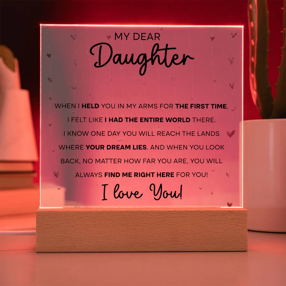 To My Dear Daughter - When I held you in my Arms for the First Time - LED Acrylic Plaque