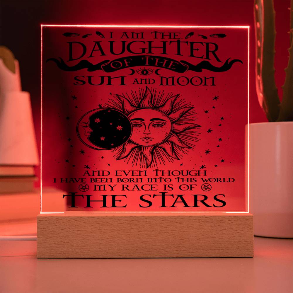 Daughter gifts - I am the Daughter of the sun and Moon - LED Acrylic Plaque.