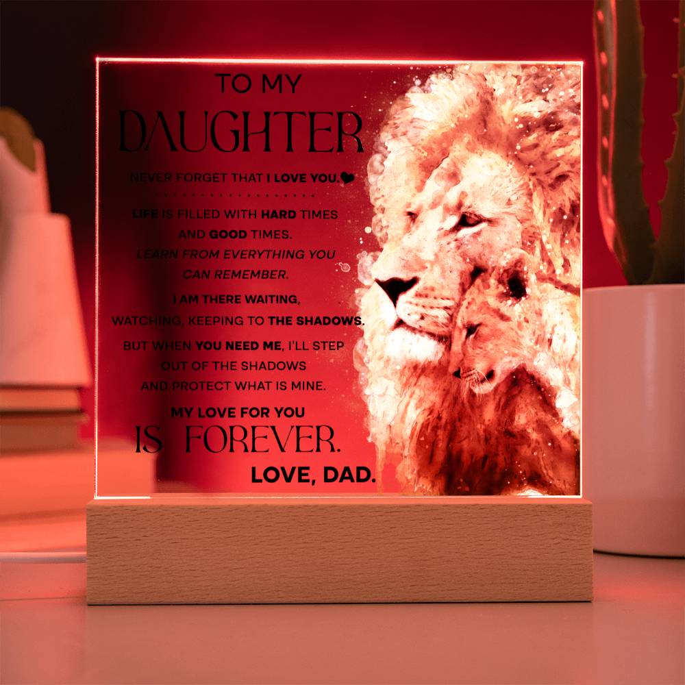 To my Daughter - Never forget that I love you - LED Acrylic plaque