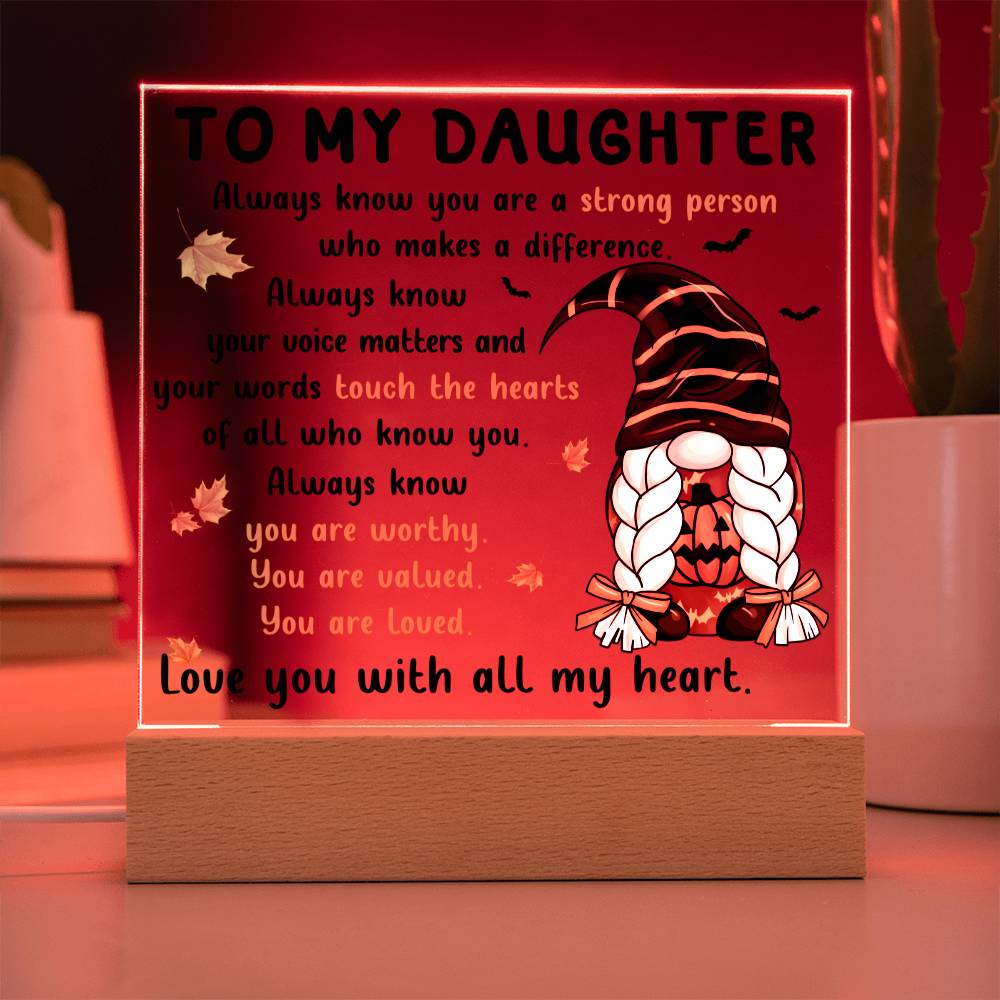 Daughter gifts - Always know your voice matters and our worlds touch the hearts - LED Acrylic Plaque.