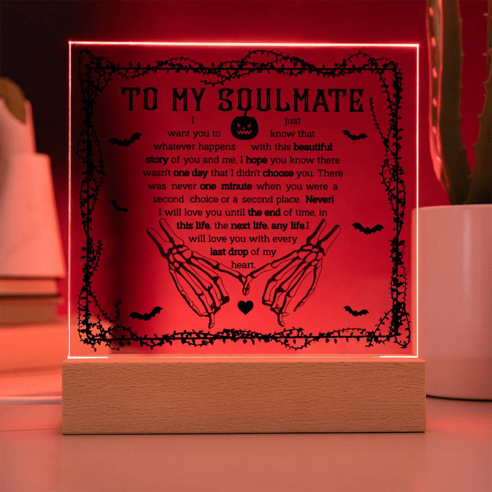 To My Soulmate - I will love you until the end of time - LED Acrylic Plaque.