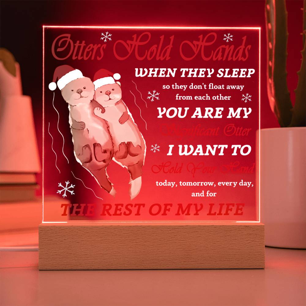 To my Soulmate - I want to hold you hand today, tomorrow, everyday - LED Acrylic Plaque.