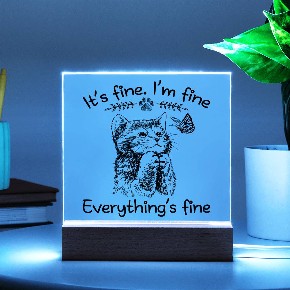 Daughter gifts - It's fine. I'm fine, Everything's Fine - LED Acrylic Plaque.