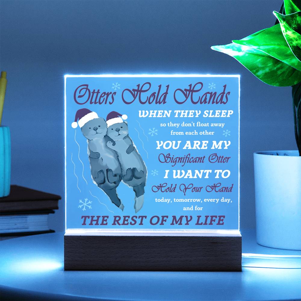 To my Soulmate - I want to hold you hand today, tomorrow, everyday - LED Acrylic Plaque.