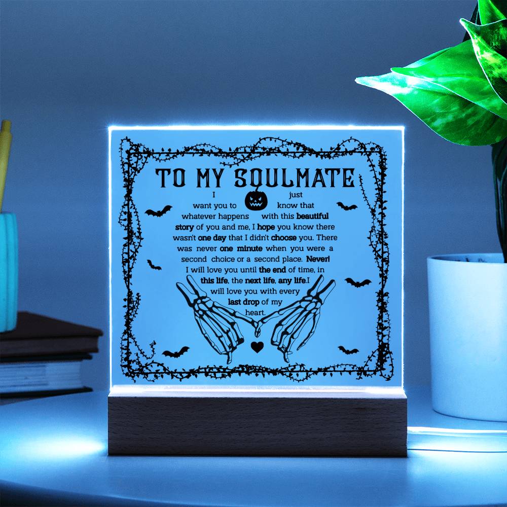 To My Soulmate - I will love you until the end of time - LED Acrylic Plaque.