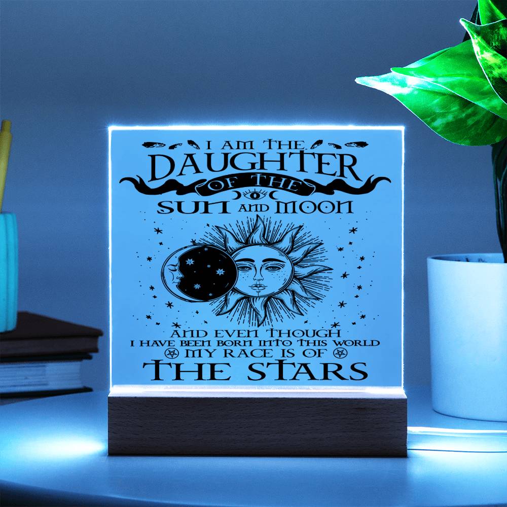 Daughter gifts - I am the Daughter of the sun and Moon - LED Acrylic Plaque.