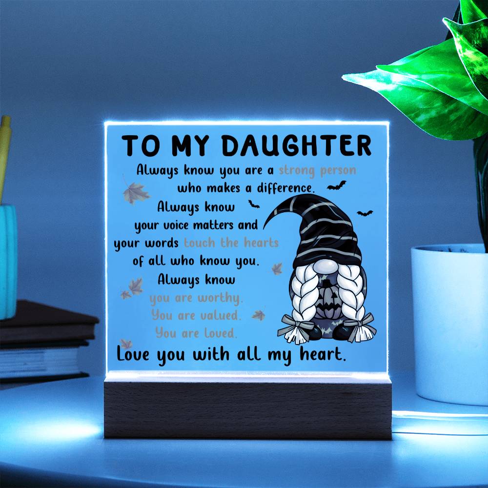 Daughter gifts - Always know your voice matters and our worlds touch the hearts - LED Acrylic Plaque.